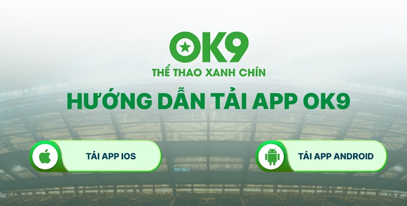 Tải App OK9 - Hướng Dẫn An Toàn & Link Chính Thức 2026