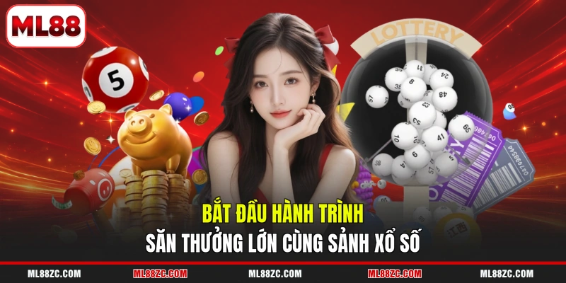 Xổ Số - Săn Quà May Mắn Ăn 99 Lần Siêu Dễ Tại ML88