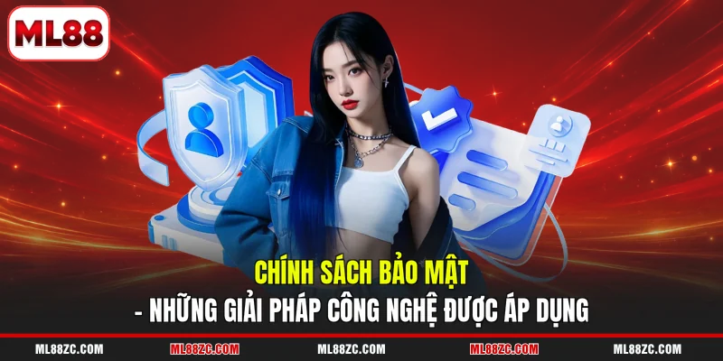 Chính Sách Bảo Mật ML88 - Cam Kết Giữ An Toàn Thông Tin Chính Sách Bảo Mật ML88 - Cam Kết Giữ An Toàn Thông Tin
