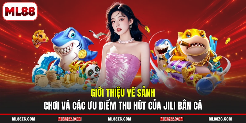 JILI Bắn Cá - 3 Tính Năng Độc Quyền, Thu Hút Hội Viên JILI Bắn Cá - 3 Tính Năng Độc Quyền, Thu Hút Hội Viên