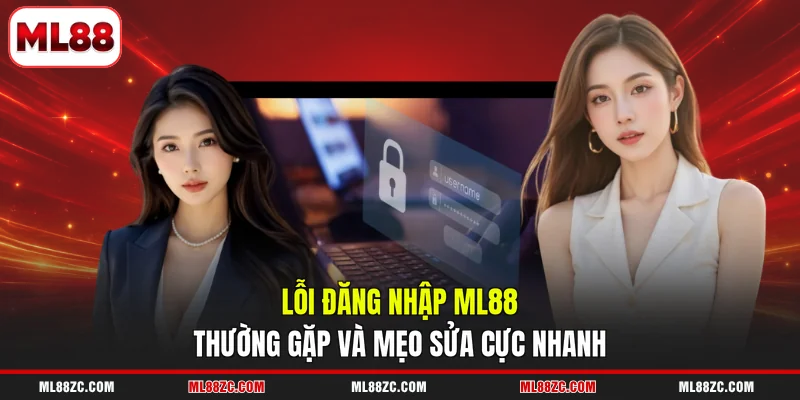 Đăng Nhập ML88 - Hướng Dẫn Các Bước Thao Tác Nhanh Nhất