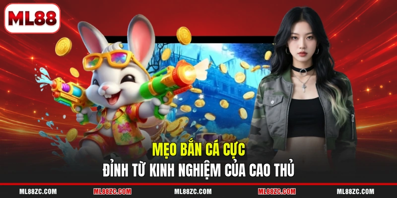 Bắn Cá - Bí Quyết Săn Thưởng Cực Khủng Dễ Dàng ML88