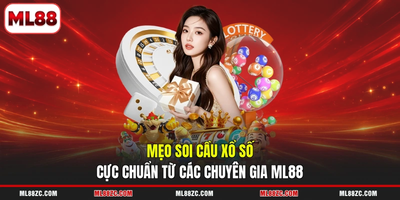 Xổ Số - Săn Quà May Mắn Ăn 99 Lần Siêu Dễ Tại ML88